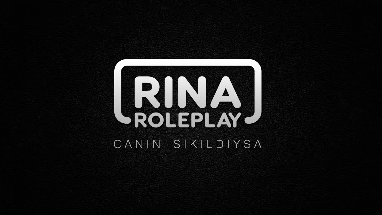 Canın Sıkıldıysa - Rina Roleplay (www.rina-roleplay.com)