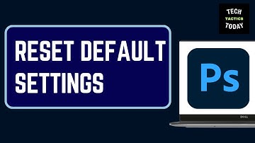 How to Reset Photoshop to Default Settings