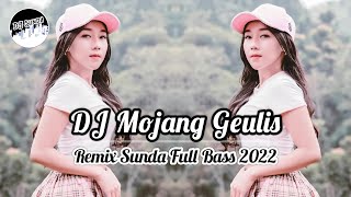 DJ MOJANG GEULIS | REMIX SUNDA TERBARU FULL BASS 2K22 (DJ SUNDA Remix)