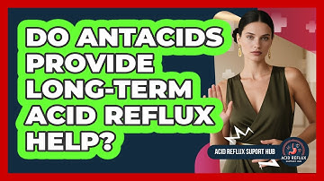 Do Antacids Provide Long-Term Acid Reflux Help?