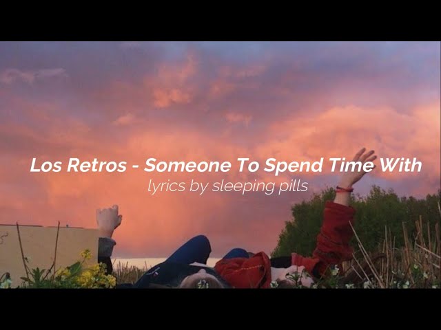 Los Retros - Someone to spend Time With lyrics class=