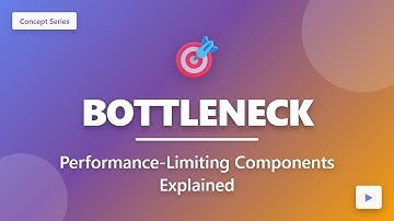 Bottleneck Explained: Performance-Limiting Components