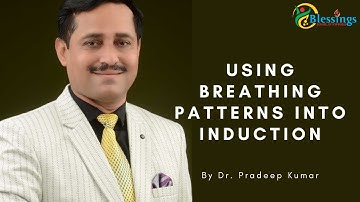 Using Breathing Patterns into Induction