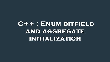 C++ : Enum bitfield and aggregate initialization