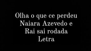 *Olha o que ce perdeu*(Naiara Azevedo e Sai saia rodada)