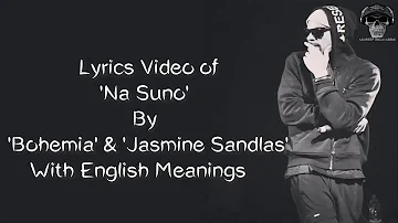 BOHEMIA - PUNJABI/ENGLISH Lyrics of 'Na Suno'(Full HD) By 