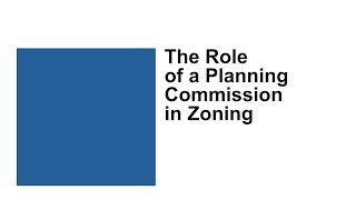 The Role of a Planning Commission in Zoning