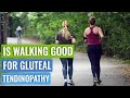 Is Walking Good For Gluteal Tendinopathy?