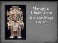 Mayapan: Urban Life at the Last Maya Capital