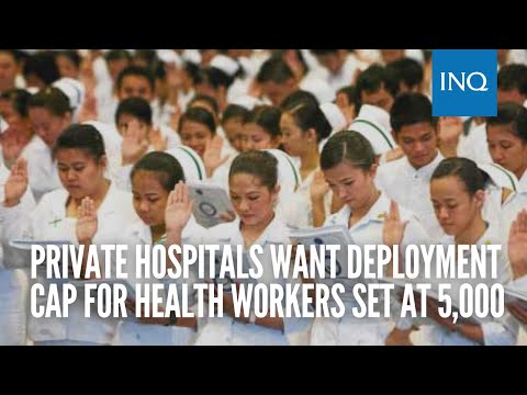 Private hospitals want deployment cap for health workers set at 5,000