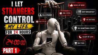 I Let Strangers Control My Life for 24 Hours