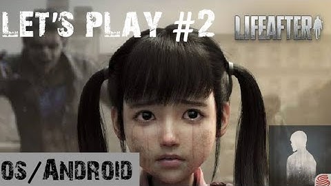 LIFEAFTER ENGLISH VERSION - ANDROID / iOS GAMEPLAY - #2 NEW UPDATE
