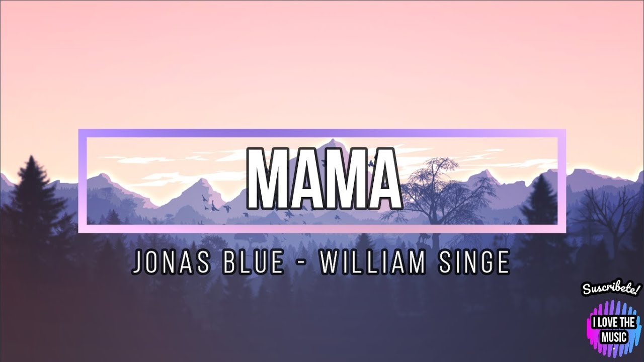Jonas Blue ft. William Singe - mama. Mama обложка Jonas Blue. Jonas Blue mama ft. William. Джонас Блю мама. William singe love you like