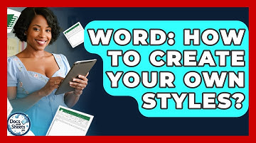 Word: How To Create Your Own Styles? - Docs and Sheets Pro