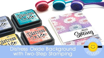 2-Step Stamping: Create a background with Distress Oxide Inks & Sunny Studio