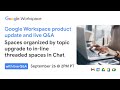 Product update and live Q&amp;A: Spaces organized by topic upgrade to in-line threaded spaces in Chat