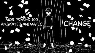 Change | Mob Psycho 100 | Animated Animatic