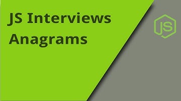 JS Interview - Anagrams - Question 15