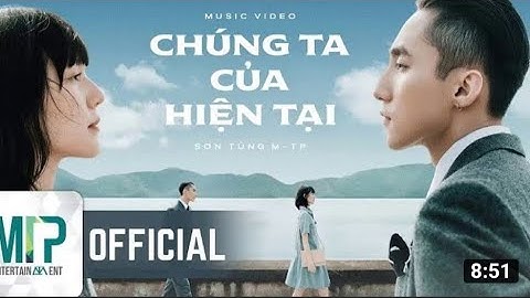 CHÚNG TA CỦA HIỆN TẠI | SƠN TÙNG M-TP | OFFICIAL MUSIC VIDEO