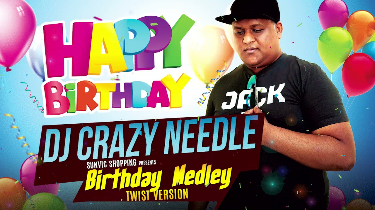 DJ CRAZY NEEDLE || BIRTHDAY MEDLEY || TWIST VERSION || BIRTHDAY SONG || VERJAARDAG LIEDJE