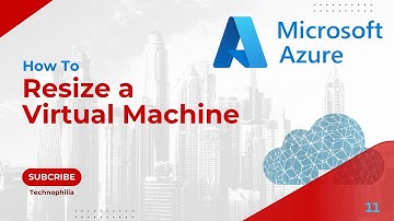 11 | How To Resize a Virtual Machine in Azure with Downtime | Learn Virtualization