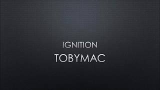 TobyMac | Ignition (Lyrics)