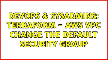 DevOps & SysAdmins: terraform - AWS VPC change the default security group