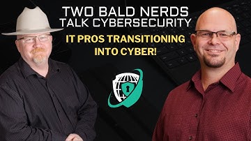 2 Bald Nerds IT Pros Transitioning into Cyber – with Mike Meyers and Richard Chapman