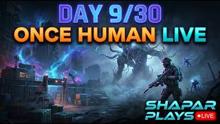 🔴 DAY 9/30 LIVE | Surviving the Nightmare in Once Human