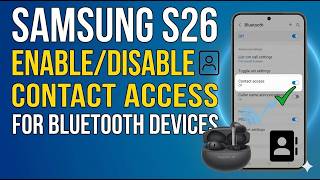 Samsung Galaxy S26 | S26+ | S26 Ultra | How to Enable/Disable Contact Access for Bluetooth Devices
