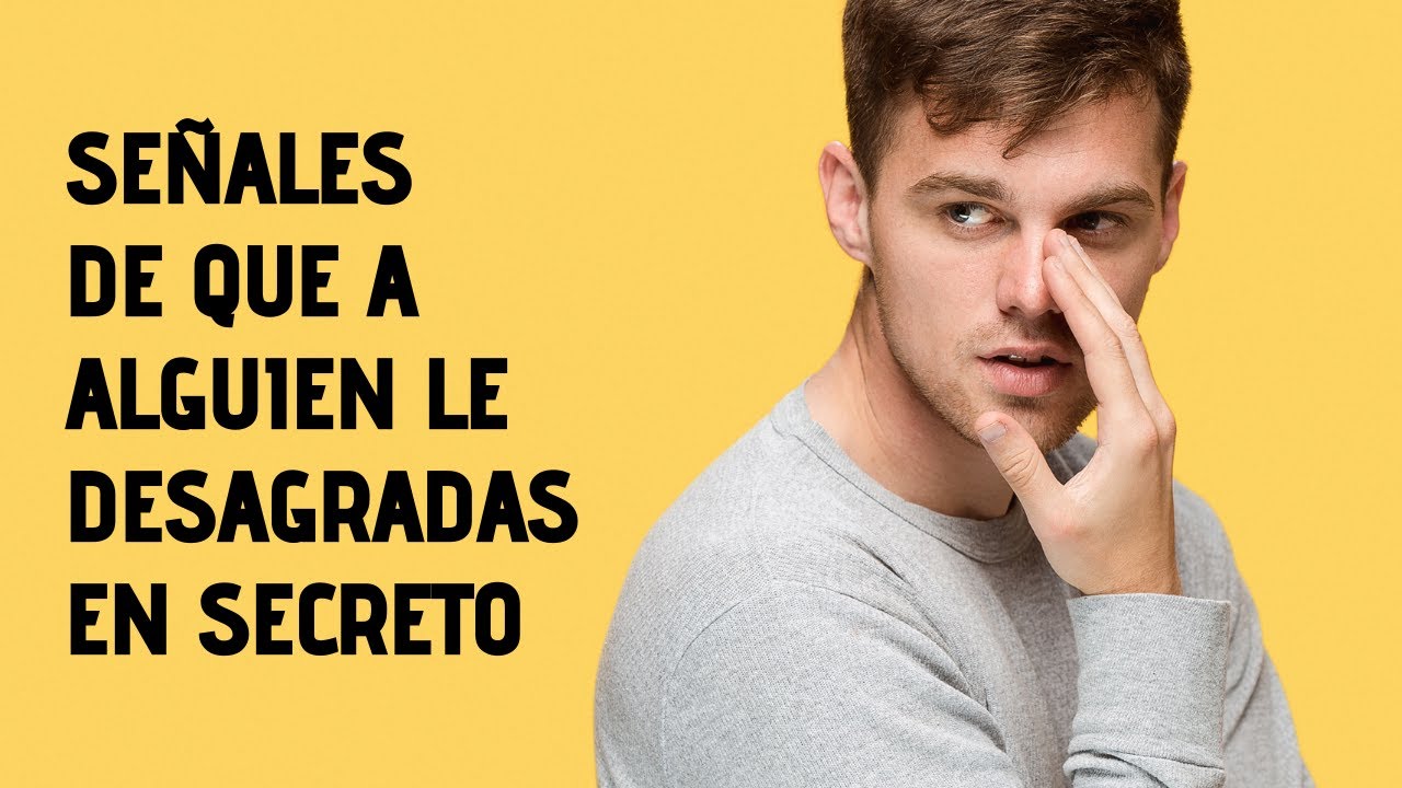 11 Señales De Que A Alguien Le Desagradas En Secreto
