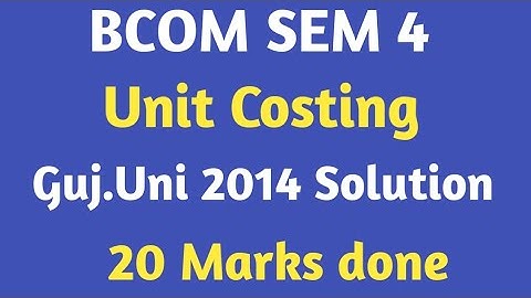 bcom sem 4 | cost accounting | gujarat university | solution