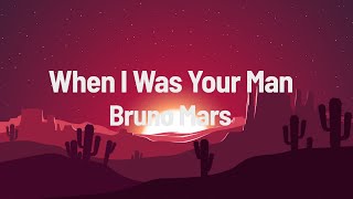 Bruno Mars  When I Was Your Man Lyrics