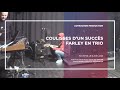 Les coulisses dun succs  farley en trio au pan piper le 15 avril 2023