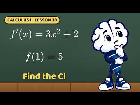 Initial Value Problems: Finding the + C, Calculus 1, Lesson 38, Step by Step