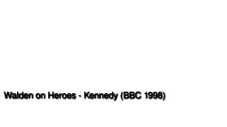 Walden on Kennedy (BBC 1998) [audio only]