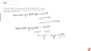A wire is in the shape of a rectangle. Its length is 40 cm and breadth is 22 cm. If the same wir...