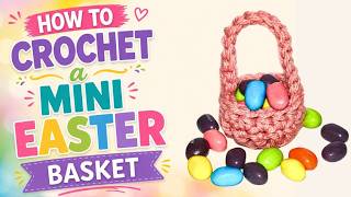 Easy Crochet Mini Easter Basket | Beginner Tutorial
