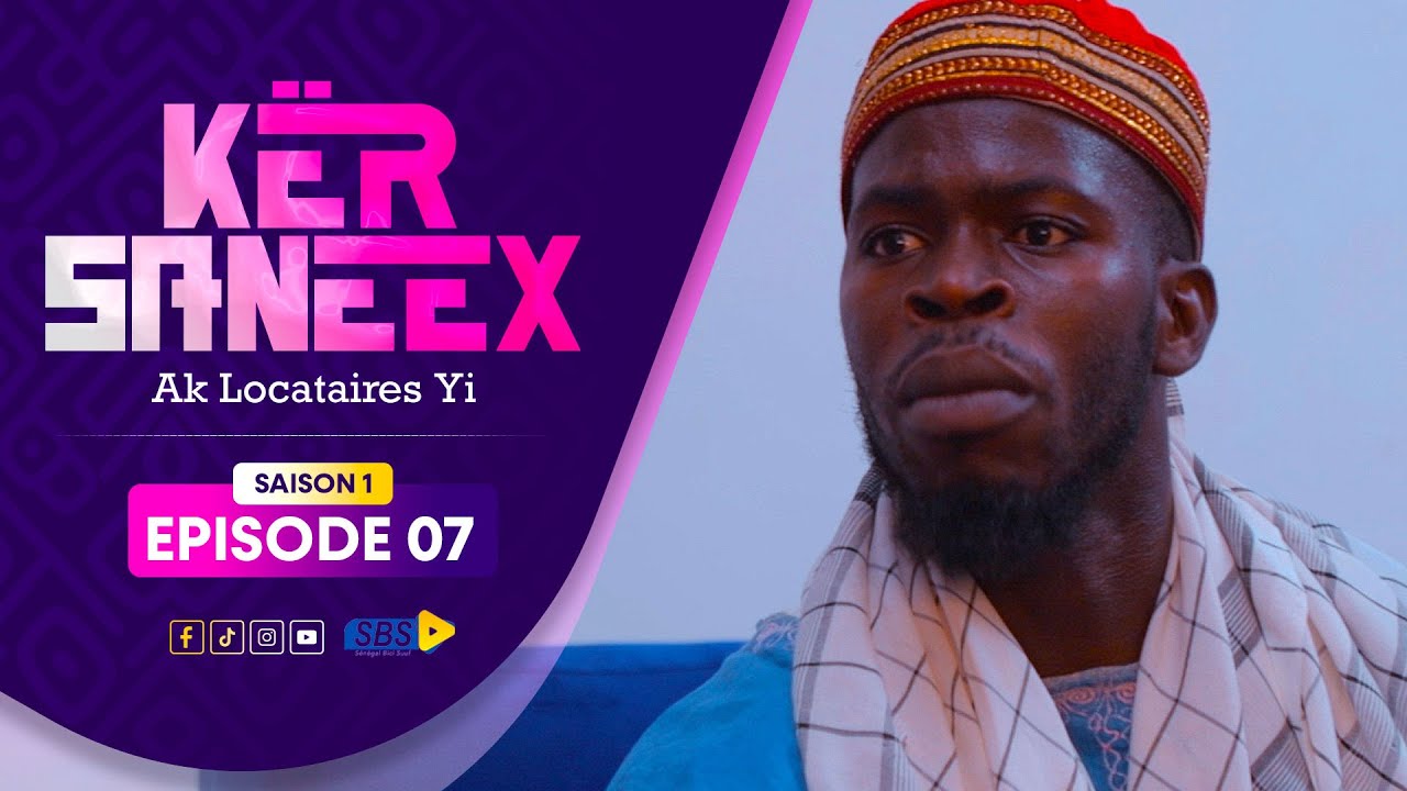 Kër Saneex ak Locataires yi (EPISODE 7)