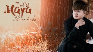 SAMIR LIMBU || TIMI LAI MAYA || OFFICIAL SONG 2018