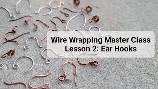 Wire Wrap Master Class Lesson 2: Ear Hooks