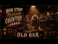 Old Bar Country Music 🎸 Non Stop Old Tennessee Country Playlist