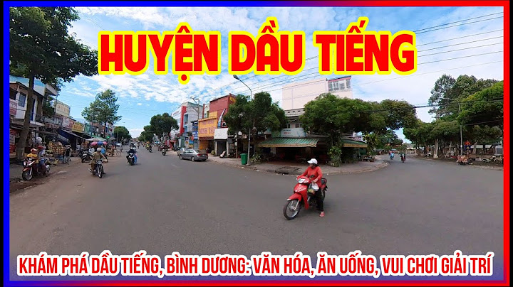 Huyện dầu tiếng cách bình dương bao nhiêu km năm 2024