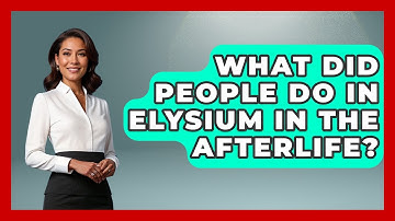 What Did People Do In Elysium In The Afterlife? - Exploring Ancient Myths