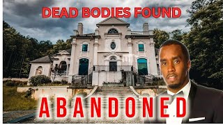 What They Found Inside P Diddy's Abandoned Mansion Shocked Everyone