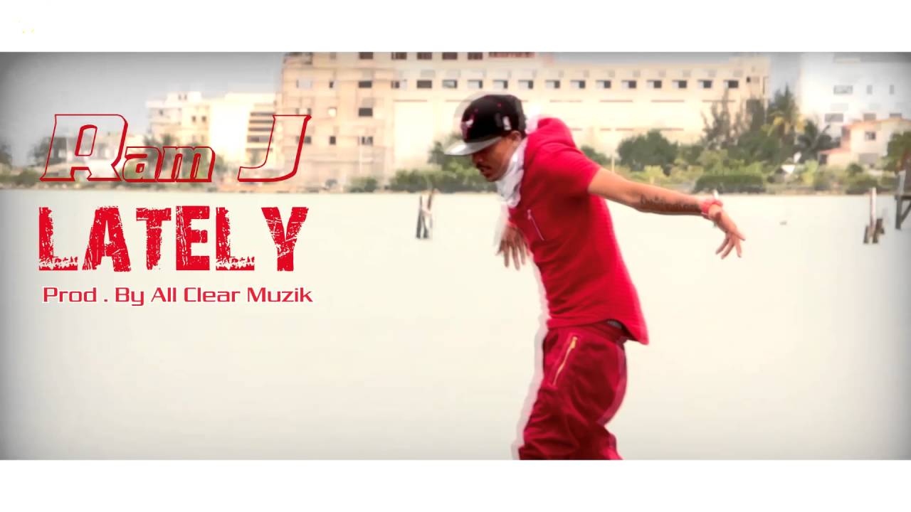 RAM J LATELY OFFICIAL VIDEO ALL CLEAR MUZIK