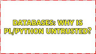 Databases: Why is PL/Python untrusted