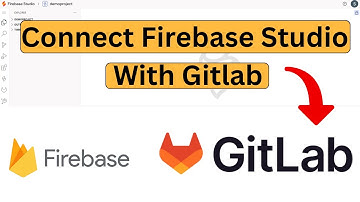How to Connect GitLab to Firebase Studio (Step by Step)