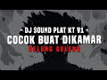 Dj sound plat kt v1  bikin geleng geleng cocok buat di kamar 