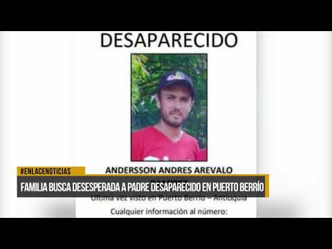 Familia de Barrancabermeja busca a su padre desaparecido en Puerto Berrio